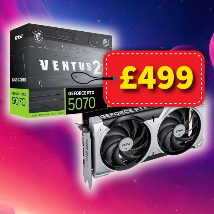 MSI Ventus 2x RTX 5070 £499 deal