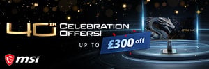 MSI 40th Celebration Offers - Up to £300 Off